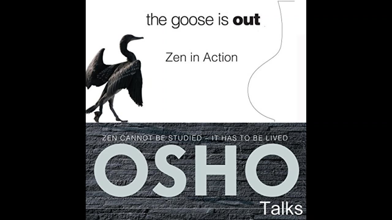 OSHO - The goose is out