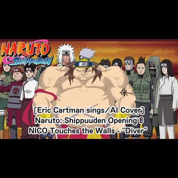 [Eric Cartman sings/AI Cover] Naruto: Shippuden Opening 8 NICO Touches the Walls - Diver