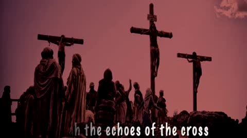 Good Friday worship song: Can you hear the echoes