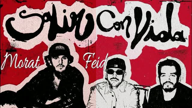 Salir con vida-Morat ft Feid