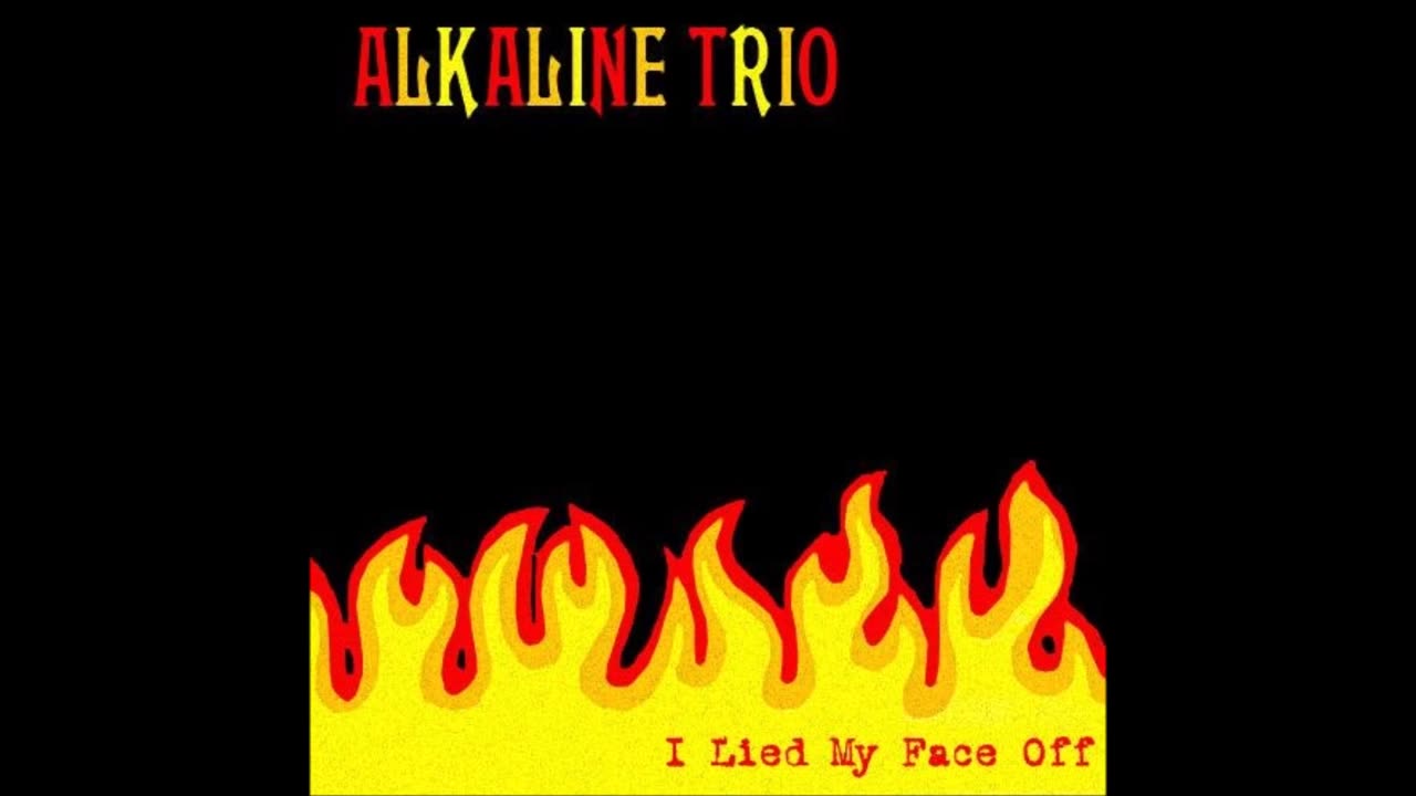 I Lied My Face Off - Alkaline Trio