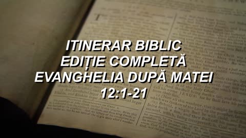 Matei 12:1-21 | Itinerar Biblic | Episodul 78