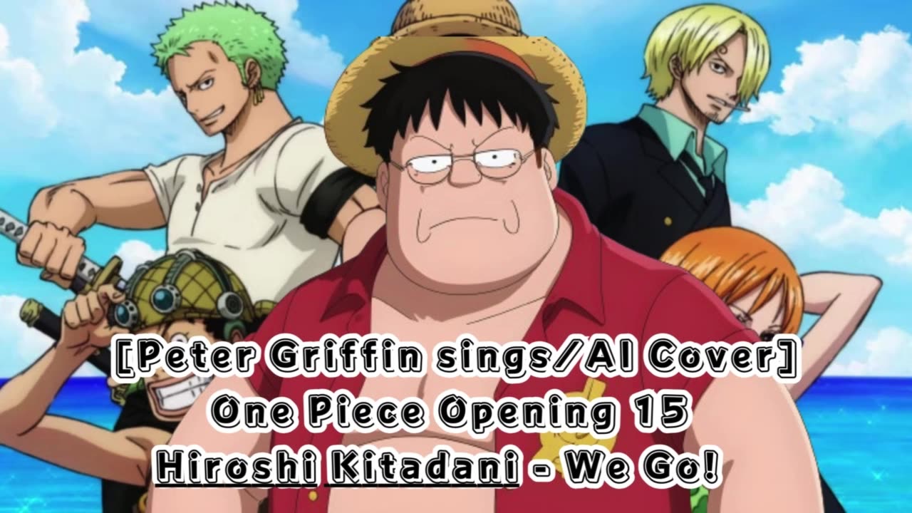 [Peter Griffin sings/AI Cover] One Piece Opening 15 Hiroshi Kitadani - We Go!