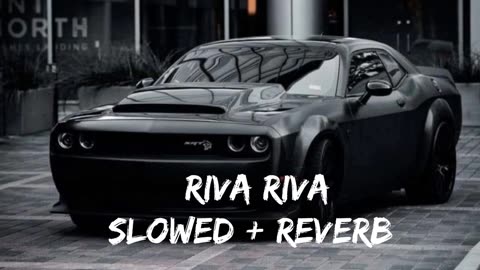 Riva Riva Song (Slowed+Reverb) 2024