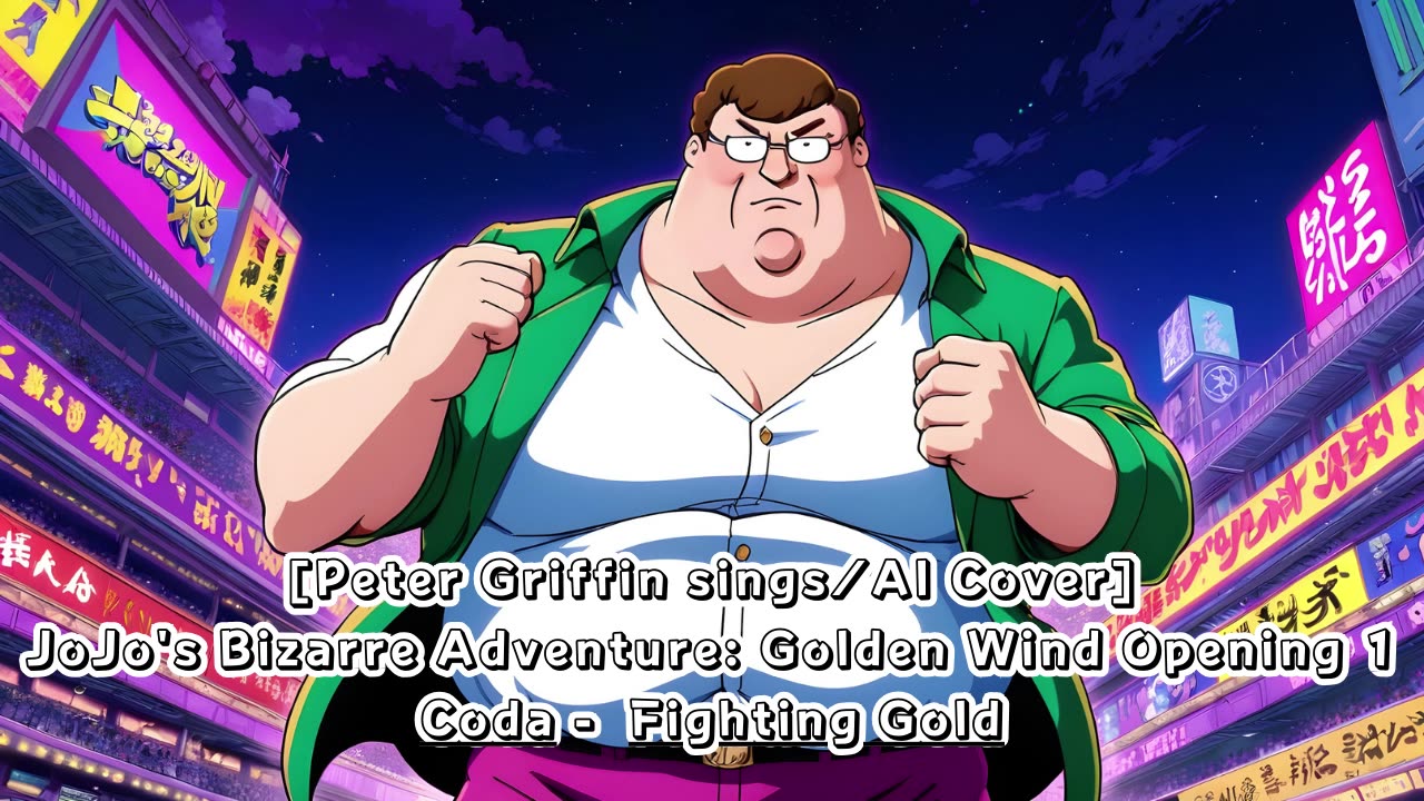 [Peter Griffin sings/AI Cover] JoJo's Bizarre Adventure: Golden Wind Opening 1 Coda - Fighting Gold