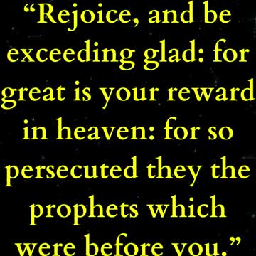 Jesus Said Rejoice, and be exceeding glad: for great is your reward in heaven