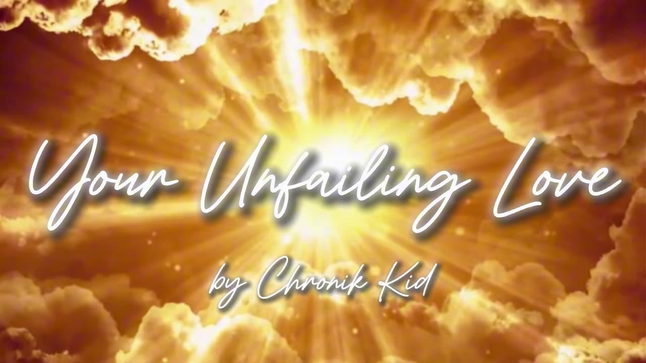 Your Unfailing Love by Chronik Kid - OFFICIAL LYRIC VIDEO