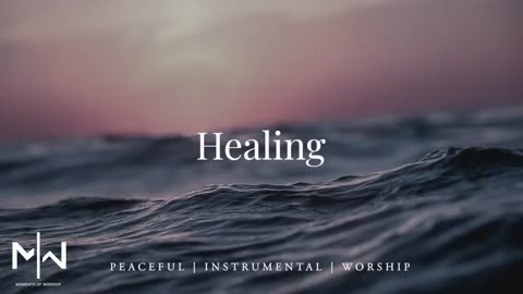 Healing | Soaking Worship Music Into Heavenly Sounds // Instrumental Soaking Worship