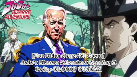 [Joe Biden sings/AI JoJo's Bizarre Adventure Opening 2 Coda - BLOODY STREAM