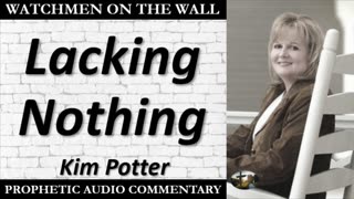 “Lacking Nothing” – Powerful Prophetic Encouragement from Kim Potter