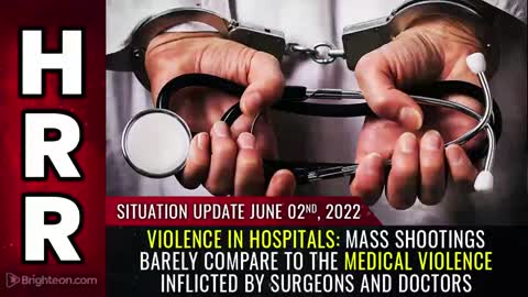 06-02-22 S.U. - Mass Shootings Barely Compare to the MEDICAL VIOLENCE by Surgeons & Doctors