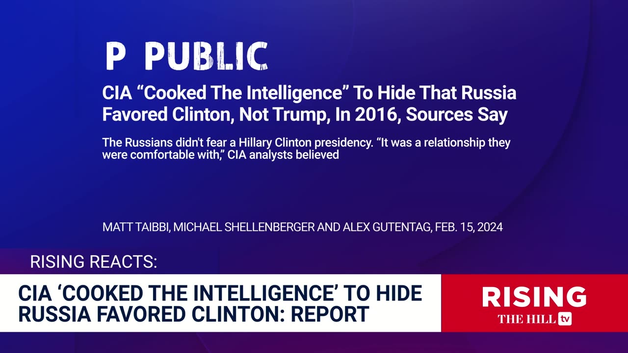 Matt Taibbi Intel Blob COOKED THE BOOKS In 2016 Probe; Russians Wanted HILLARY, Not Trump