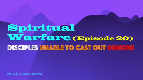 Spiritual Warfare 20: Disciples unable to cast out demon