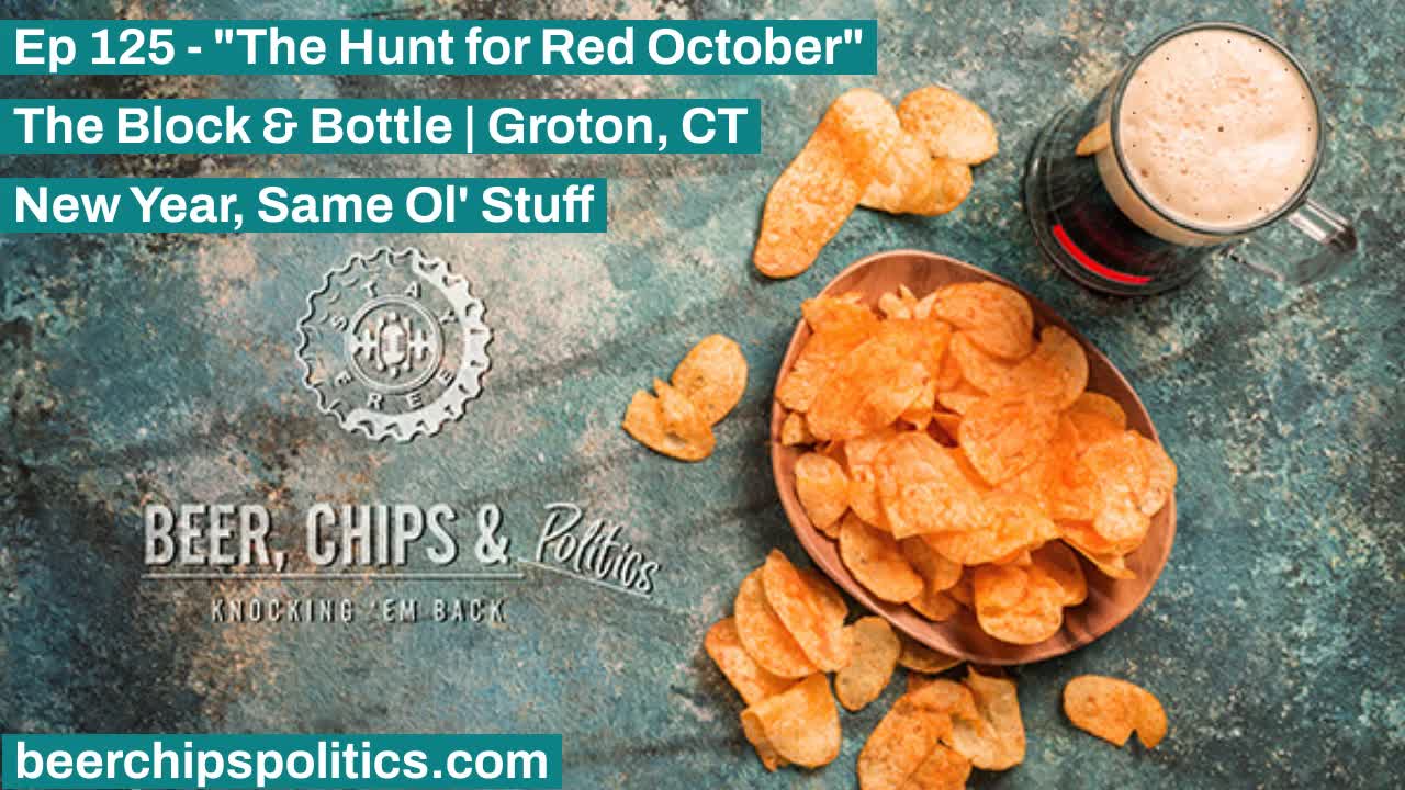 Ep 125 - The Block & Bottle | Groton, CT - "The Hunt for Red October" - New Year, Same Ol' Stuff