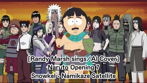 [Randy Marsh sings/AI Cover] Naruto Opening 7 Snowkel - Namikaze Sateraito