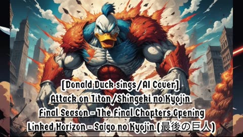 [DonaldDuck sings/AI Cover]AttackonTitan:FinalSeason TheFinalChapters LinkedHorizon - SaigonoKyojin