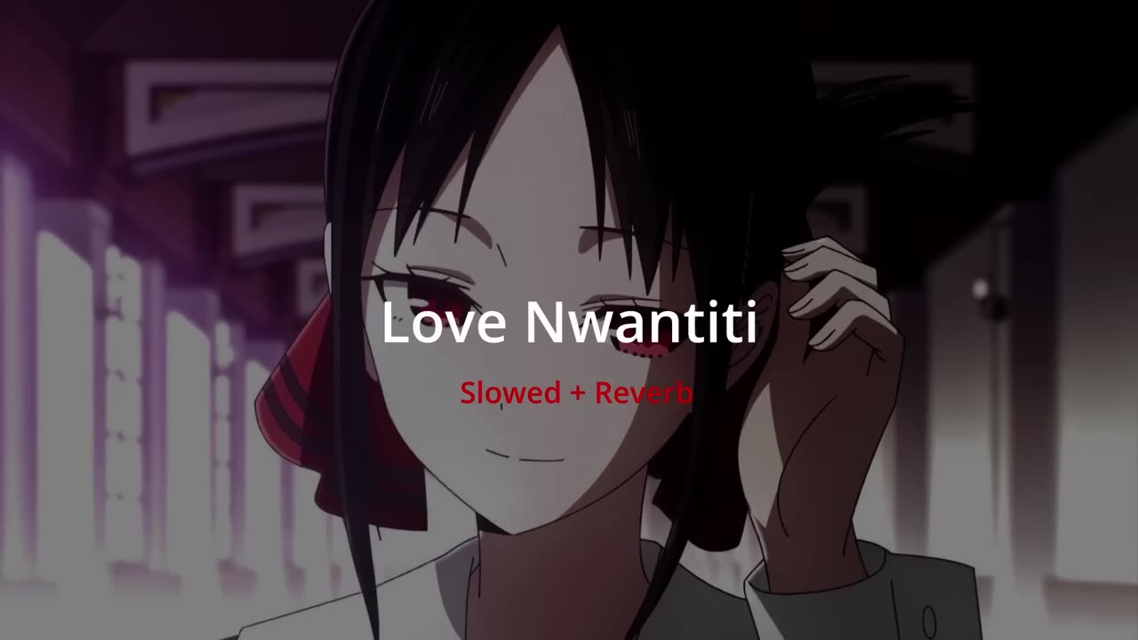 Love Nwantiti Slowed Reverb_4K.mp4