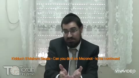 Kiddush B'Makom Seuda - Can you do it on Mezonot - to be continued. Video #5 (47th video in the