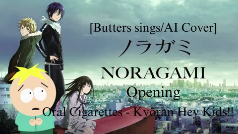 [Butters sings/AI Cover] Noragami Aragoto OP THE ORAL CIGARETTES - Kyouran Hey Kids!!