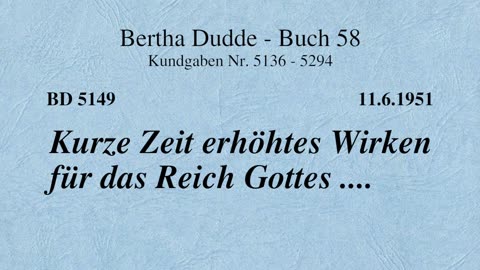 BD 5149 - KURZE ZEIT ERHÖHTES WIRKEN FÜR DAS REICH GOTTES ....