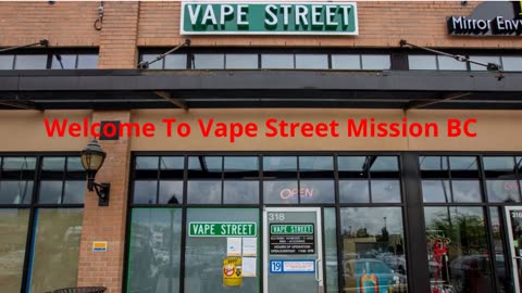 Vape Street : #1 Vape Shop in Mission, BC | (604) 826-0191