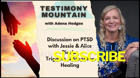 Testimony Mountain - Discussion on PTSD with Jessie & Alice: Triggers and Steps for Healing (April 2024)