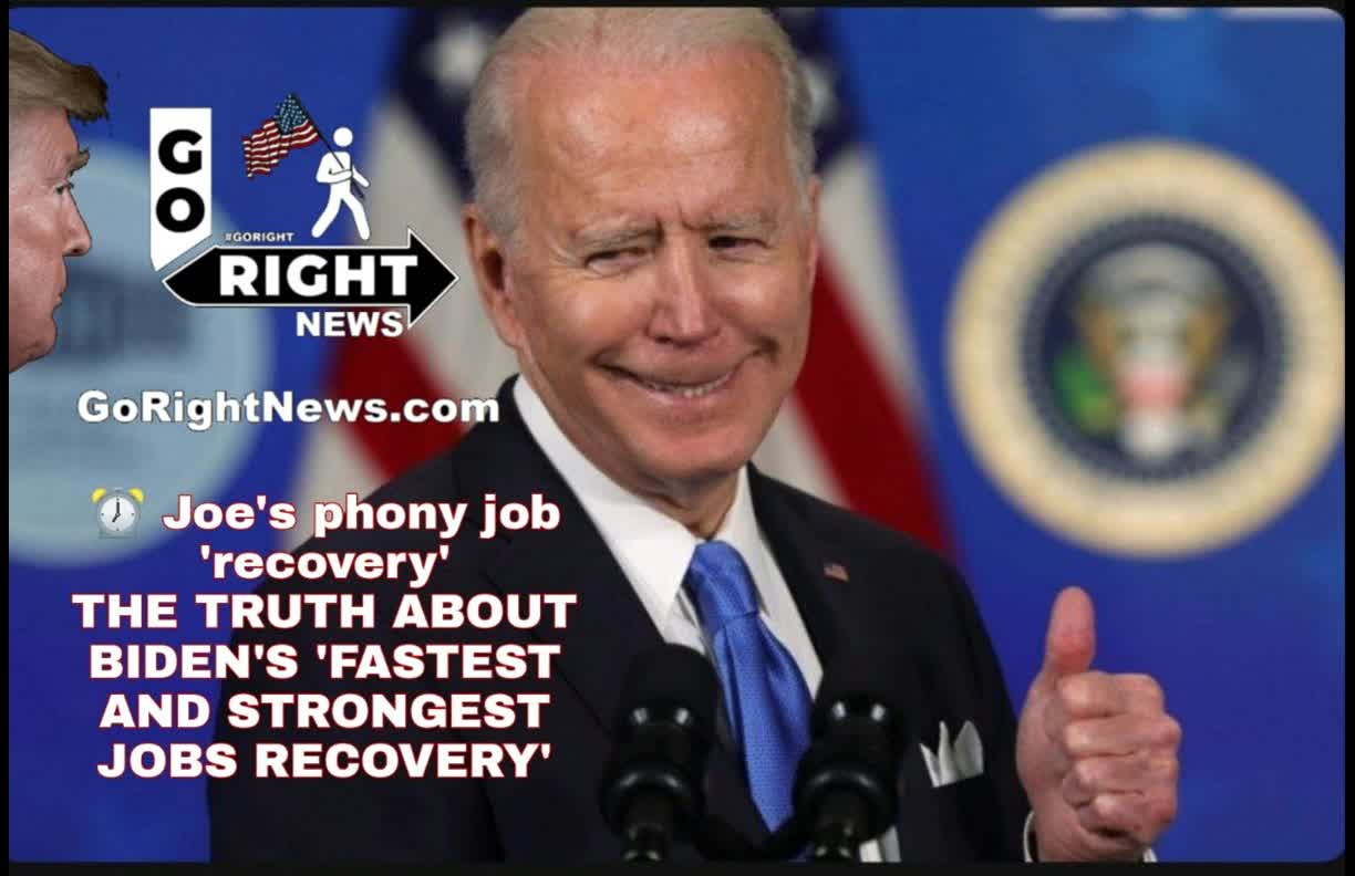 Joe's phony job 'recovery' THE TRUTH ABOUT BIDEN'S 'FASTEST AND STRONGEST JOBS RECOVERY'