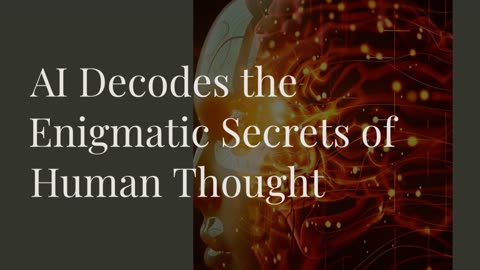 AI Decodes the Enigmatic Secrets of Human Thought