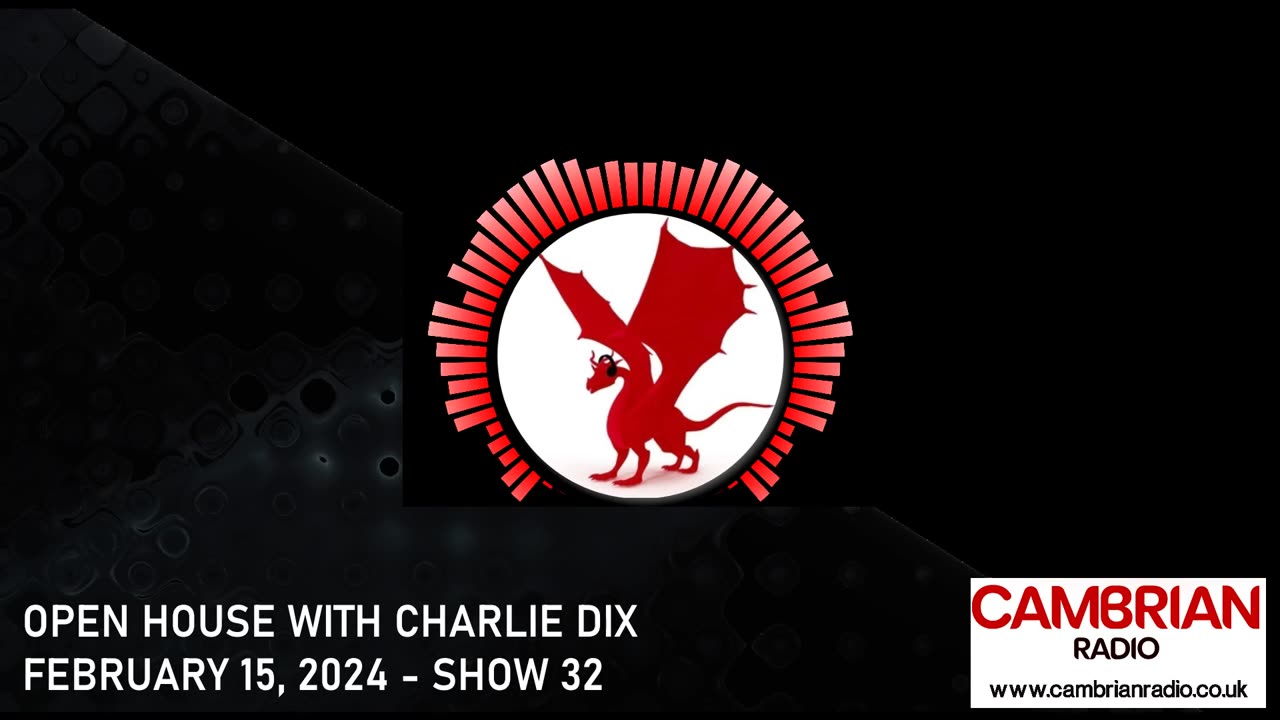 Open House With Charlie Dix for Cambrian Radio - Show #32