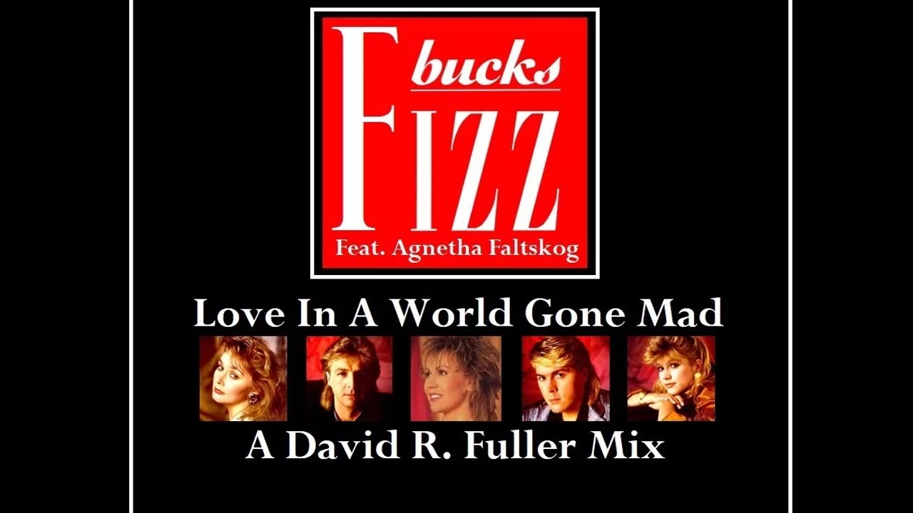 Bucks Fizz feat. Agnetha Faltskog - Love In A World Gone Made (A David R. Fuller Mix)