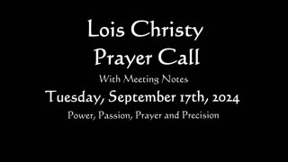 Lois Christy Prayer Group conference call for Tuesday, September 17th, 2024