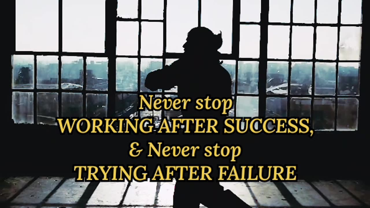 Keep pushing; don't stop after success.