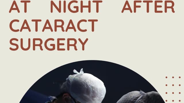 How long to wear eye shield at night after cataract surgery