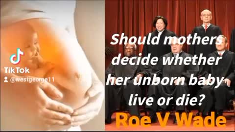 Mother Decides Whether Her Baby Lives Or Dies, Roe V Wade