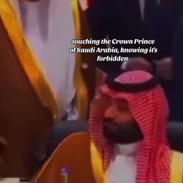 Touching The Crown Prince Of Saudi Arabia Is Strictly Forbidden, but ...