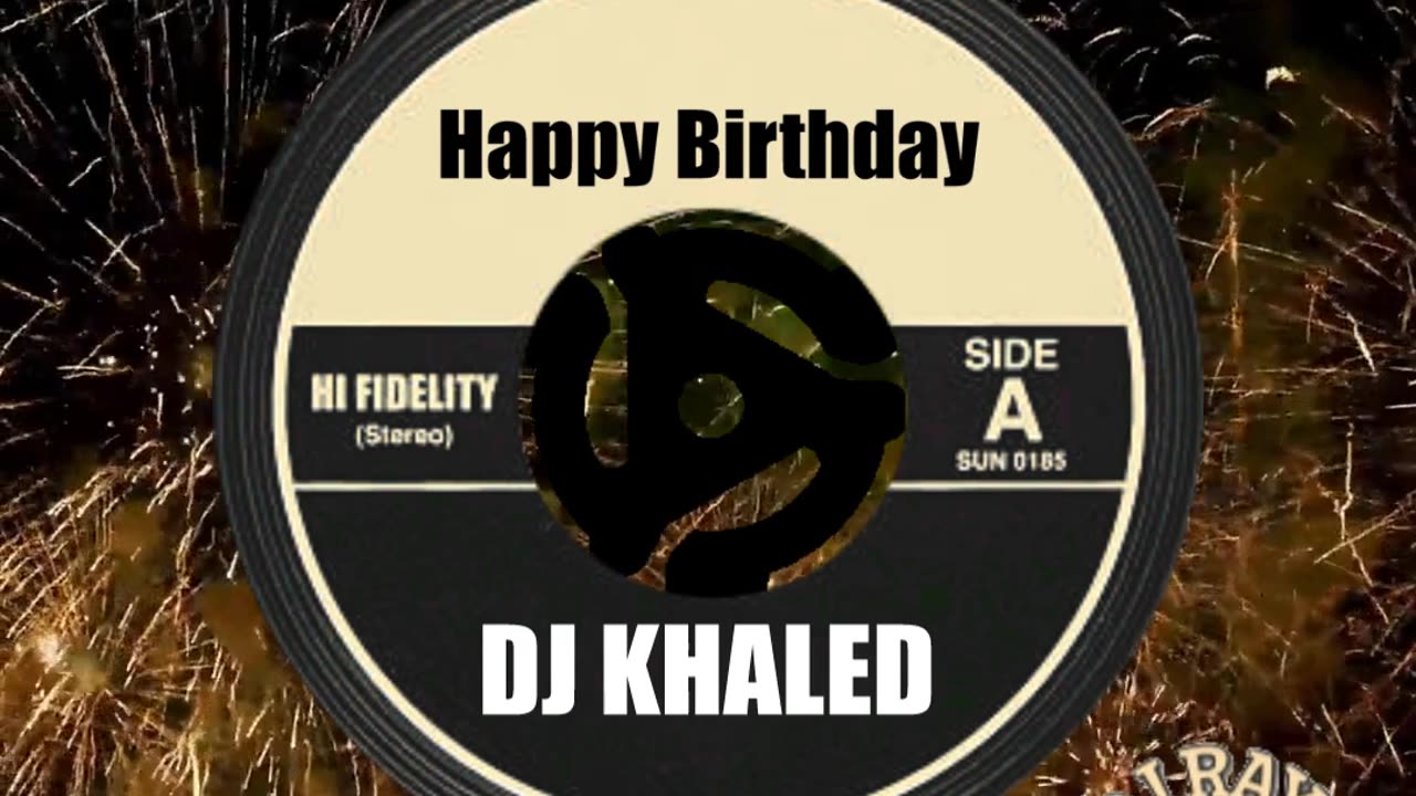 HAPPY BIRTHDAY DJ KHALED