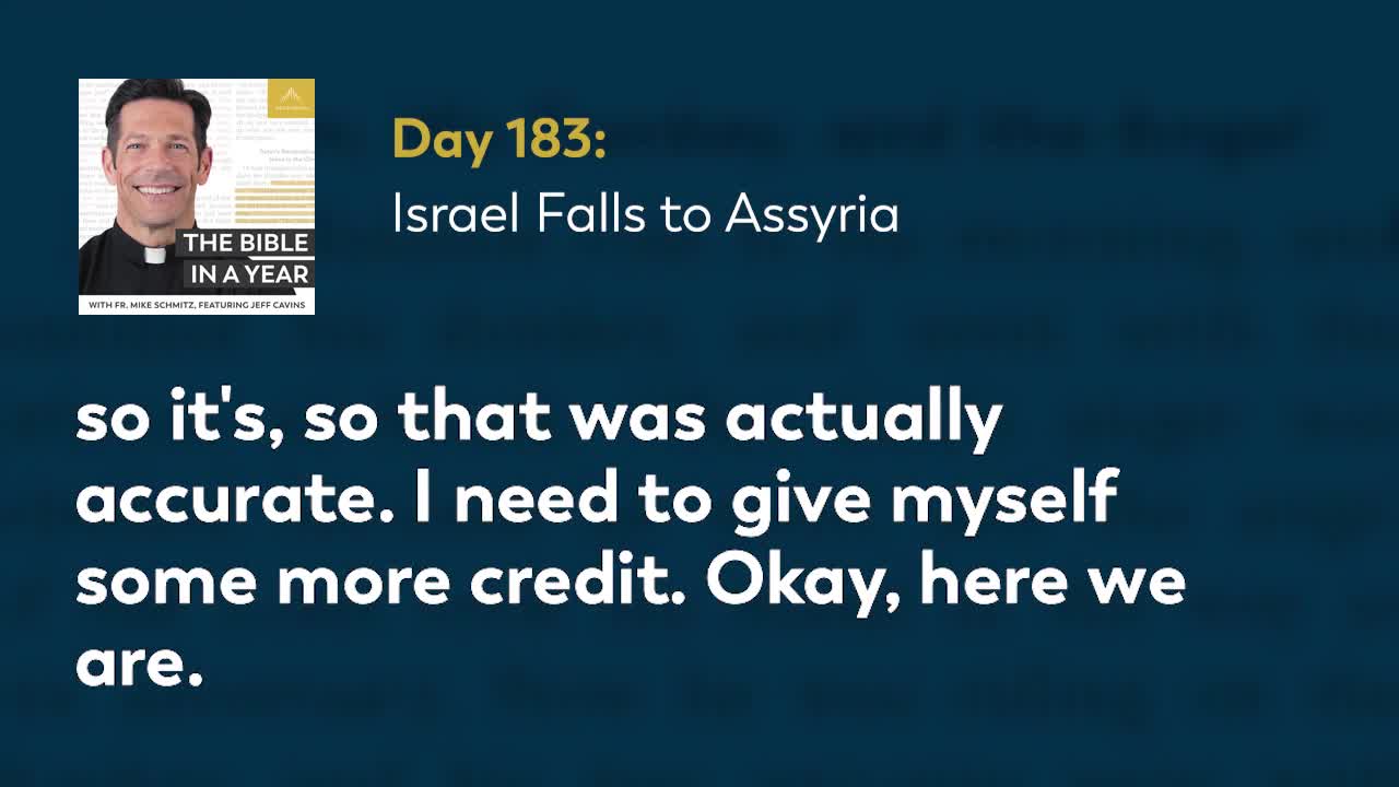 Day 183: Israel Falls to Assyria — The Bible in a Year (with Fr. Mike Schmitz)