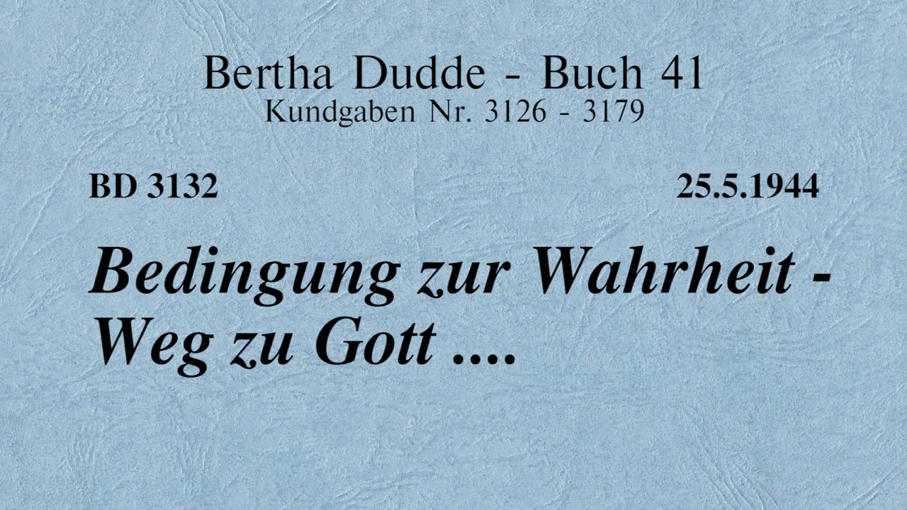 BD 3132 - BEDINGUNG ZUR WAHRHEIT - WEG ZU GOTT ....