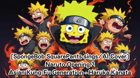 [SpongeBob sings/AI Cover] Naruto Opening 2 Asian Kung-Fu Generation - Haruka Kanata