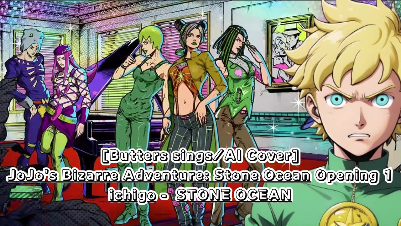 [Butters sings/AI Cover] JoJo's Bizarre Adventure: STONE OCEAN OP 1 ichigo - STONE OCEAN