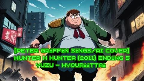 [Peter Griffin sings/AI Cover] Hunter x Hunter 2011 Ending 5 YUZU (ゆず) - Hyouriittai (表裏一体)