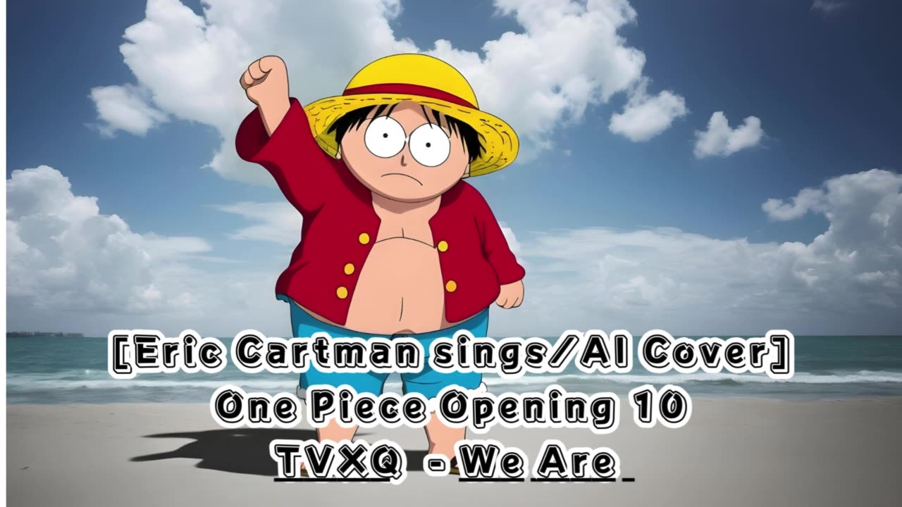 [Eric Cartman sings/AI Cover] One Piece Opening 10 Hiroshi Kitadani/TVXQ - We Are!