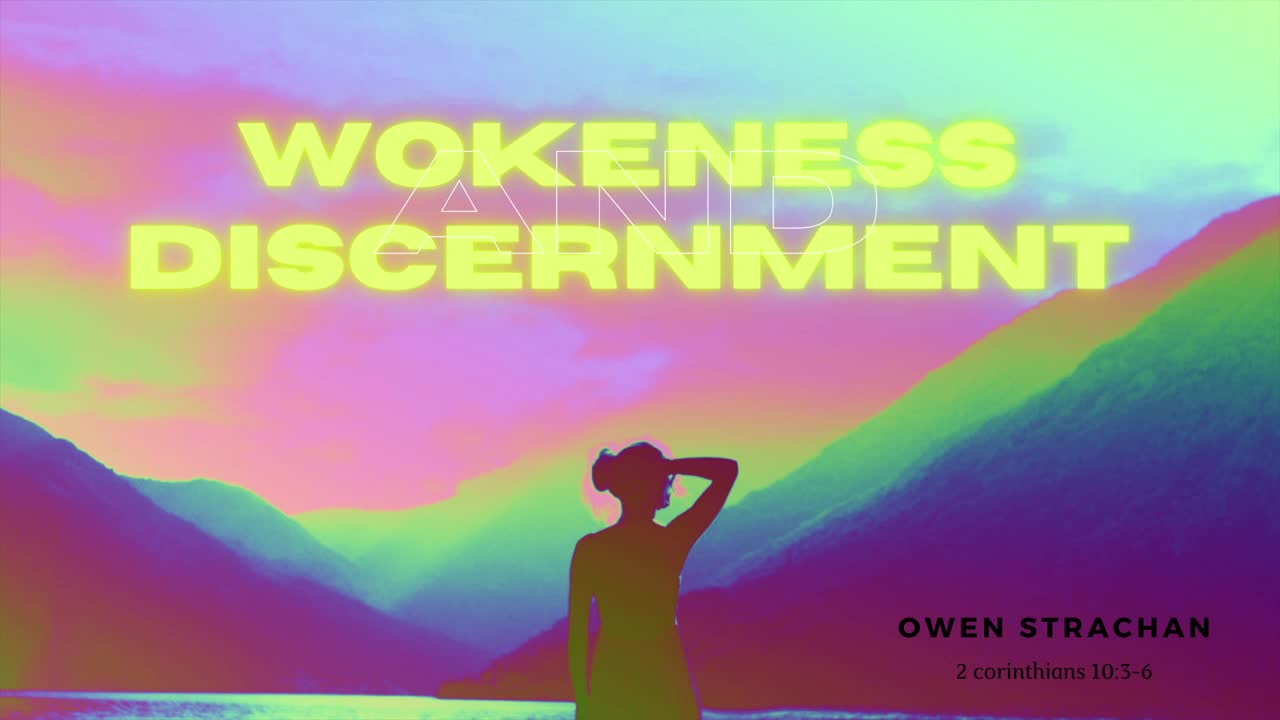 Wokeness and Discernment | Owen Strachan