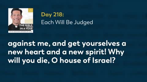 Day 218: Each Will Be Judged — The Bible in a Year (with Fr. Mike Schmitz)