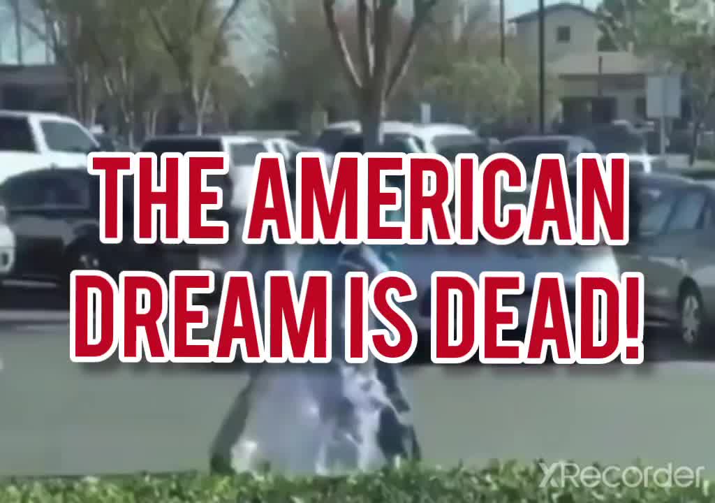 THE AMERICAN DREAM IS DEAD!