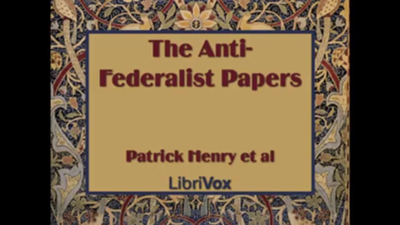 The Anti-Federalist Papers (FULL Audiobook) - part (9 of 11)