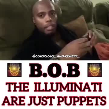 B.O.B. (The ILLUMINATI are just PUPPETS!)