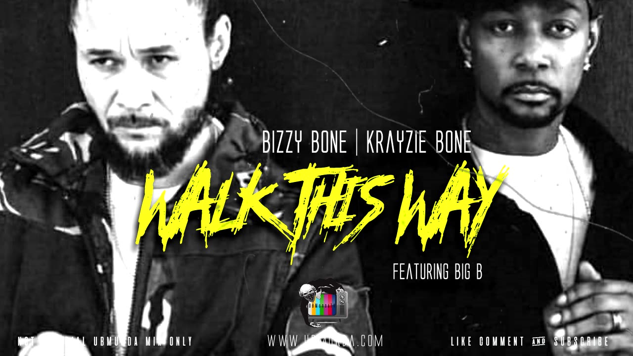 Bizzy Bone N krayzie Bone - Walk This Way Ft. Big B