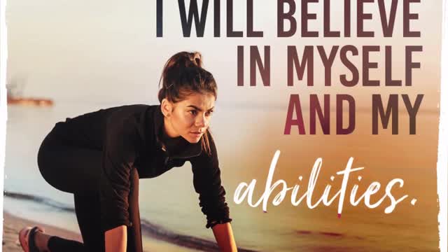 Today, I will believe in myself and my abilities.