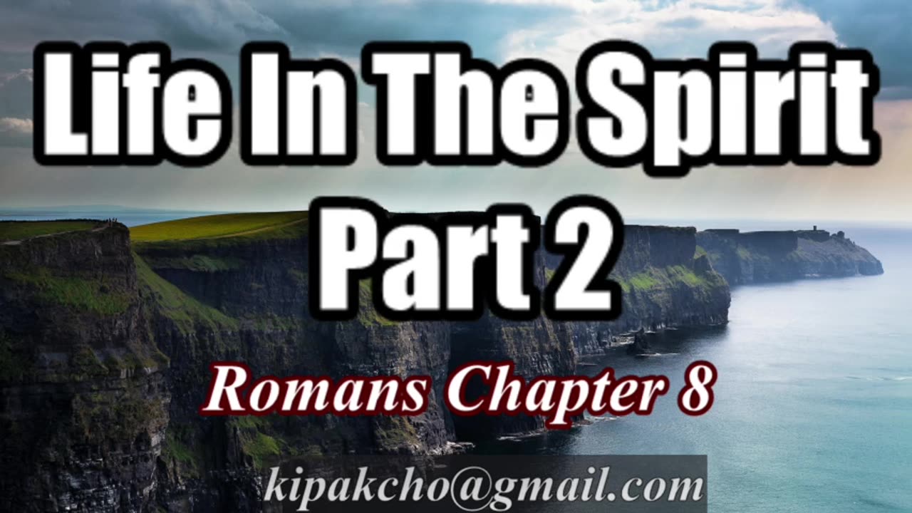 Part 2 - life in the spirit - Romans 8
